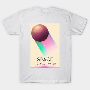 Space The Final Frontier T-Shirt